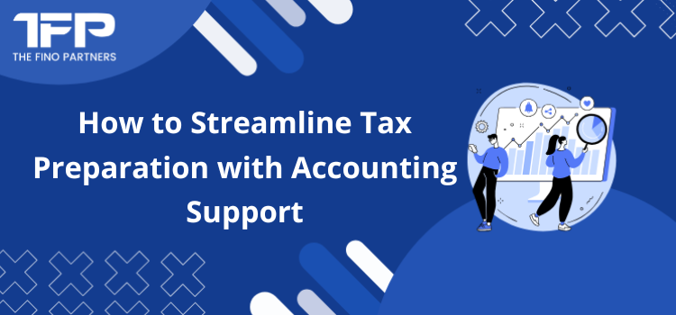 How to Streamline Tax Preparation with Accounting Support